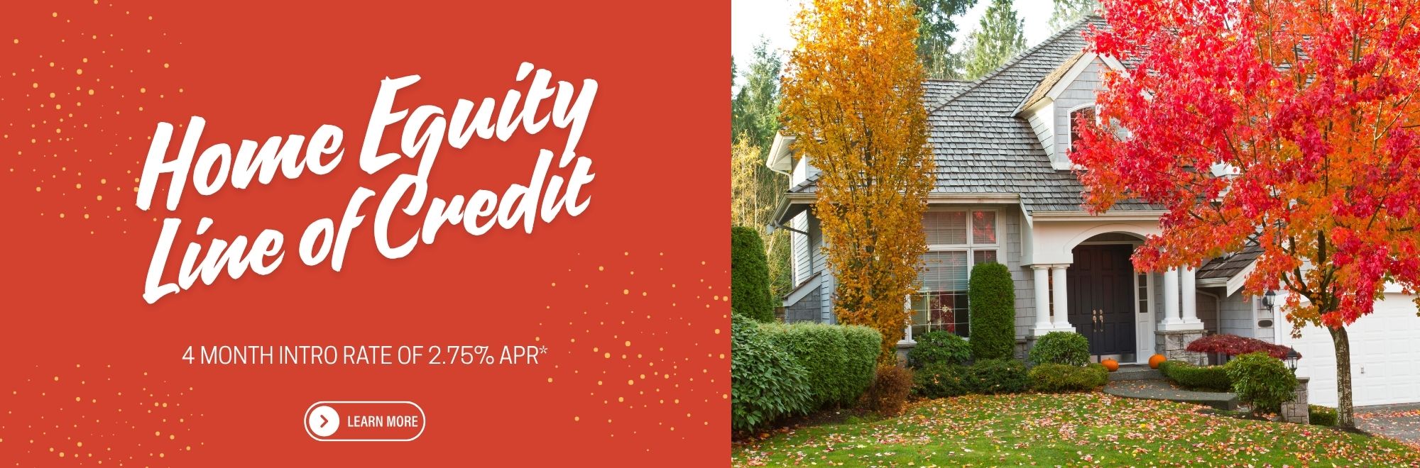 Banner image of an upper-middle-class home decorated for fall with pumpkins on the front porch. Overlaid text reads: “Home Equity Line of Credit” and “4 Month Intro Rate of 2.75% APR.”